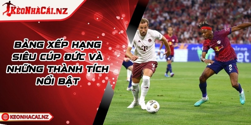 Bảng Xếp Hạng Siêu Cúp Đức Và Những Thành Tích Nổi Bật - 1