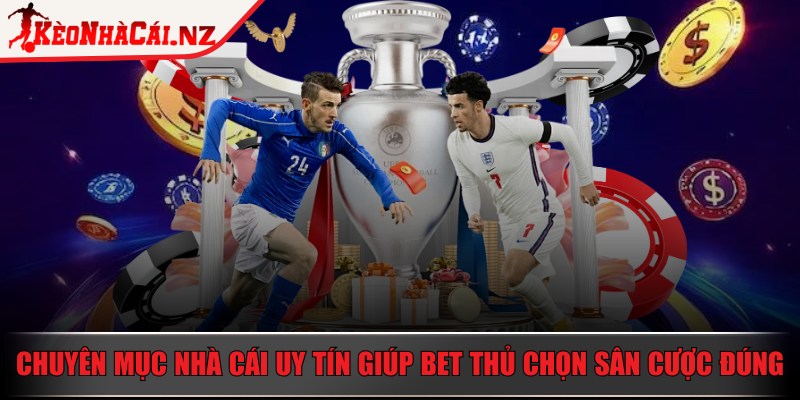 Kèo Nhà Cái 5 ⭐ Tỷ Lệ Kèo Bóng Đá Hôm Nay – Soi Kèo 24/7 - 15 Chuyên mục nhà cái uy tín giúp bet thủ chọn sân cược đúng đắn