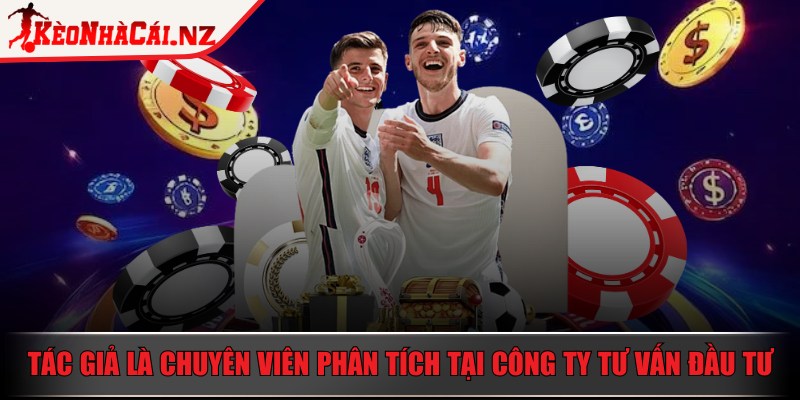 Kèo Nhà Cái 5 ⭐ Tỷ Lệ Kèo Bóng Đá Hôm Nay – Soi Kèo 24/7 - 17 Tác giả từng là chuyên viên phân tích tại công ty tư vấn đầu tư
