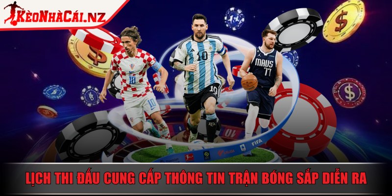 Kèo Nhà Cái 5 ⭐ Tỷ Lệ Kèo Bóng Đá Hôm Nay – Soi Kèo 24/7 - 13 Lịch thi đấu Kèo Nhà Cái cung cấp thông tin trận bóng sắp diễn ra