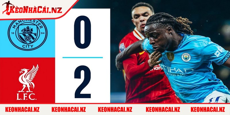 Soi Kèo Manchester City vs Liverpool Chuẩn Từ Chuyên Gia - 2 Thông tin mới nhất về trận đấu giữa Manchester City và Liverpool